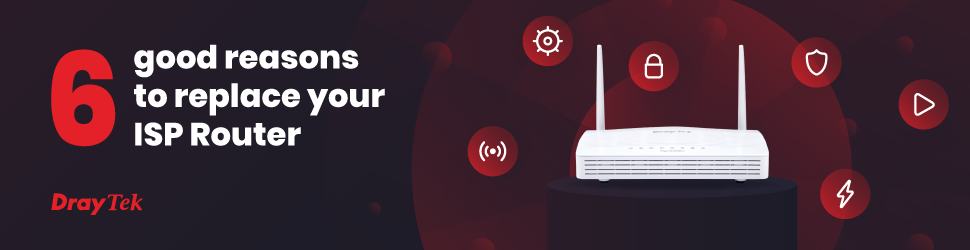 Six good reasons to replace your ISP router